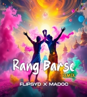 Rang Barse Remix Flipsyd x Madoc