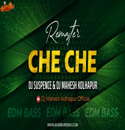 CHE CHE 2025 REMASTER EDM BASS DJ SUSPENCE x DJ MAHESH KOLHAPUR