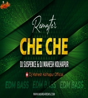 CHE CHE 2025 REMASTER EDM BASS DJ SUSPENCE x DJ MAHESH KOLHAPUR
