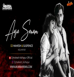 Aaja Sanam Remix Dj Mahesh x DJ Suspence Kolhapur