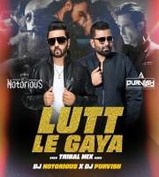 Lut Le Gaya (Tribal Remix) DJ Notorious x DJ Purvish