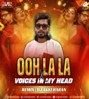 Ooh La La X Voices In My Head (Remix) DJ Akki Haran