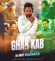 Ghar Kab Aaoge 2026 (Remix) DJ Arpit