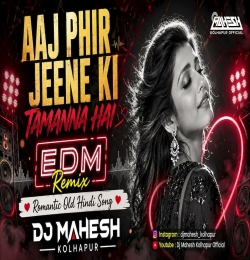 Aaj Phir Jeene Ki Tamanna Hai EDM REMIX 2026 DJ Mahesh Kolhapur