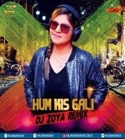 HUM KIS GALI - DJ ZOYA REMIX