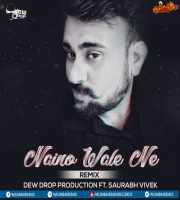 Naino Wale Ne (Remix) - Dew Drop Production Ft Saurabh Vivek