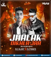 Jhalak Dikhla ja Reloaded (Remix) - DJ AJAY x DJ RAKS
