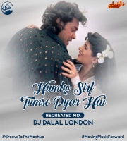 Humko Sirf Tumse Pyar Hai (Recreated) Dj Dalal