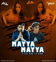 Mayya Mayya (Pclub Mix) - DJ Atul Rana x DJ Rider
