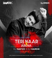 Teri Naar Vs Arena - DJ NAFIZZ x DJ HARDIK