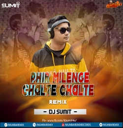 Phir Milenge Chalte Chalte Remix Dj Sumit