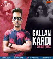 Gallan Kardi (Remix) - DJ Ankit