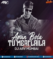 Apun Bola Tu Meri Laila (Remix) DJ ARV Mumbai