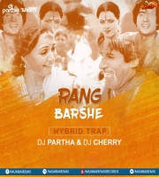 Rang Barse (Hybrid Trap) - DJ Partha x DJ Cherry