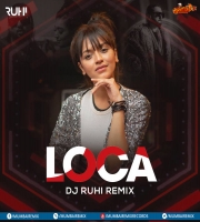 Loca (Remix) - Yo Yo Honey Singh - DJ Ruhi