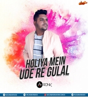 Holiya Mein Ude Re Gulal (Remix) - DJ A-Ronk