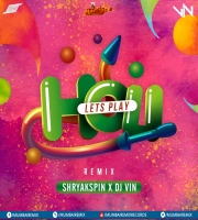 LETS PLAY HOLI - SHRYAKSPIN X DJ VIN