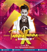 Tamma Tamma X Bomb a Drop (Trap Mix) - Dj Yugansh Paul