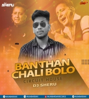 Ban Than Chali Bolo- Circuit House - Dj Sheru