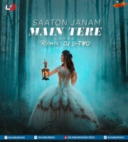 Saaton Janam Main Tere (Cover) Remix Ft. Dj U-Two