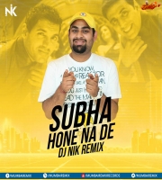 Subha Hone Na De (Remix) DJ NIK