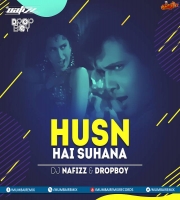 Husn Hai Suhana (Remix) DJ Nafizz x Dropboy