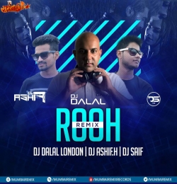 Rooh (Remix) DJ DALAL LONDON x DJ ASHIF H x DJ SAIF