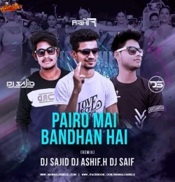 Pairo Me bandhan Hai (Remix) DJ Sajid x DJ Saif x DJ Ashif