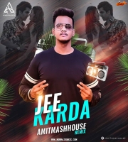 Jee Karda (Remix) Amitmashhouse