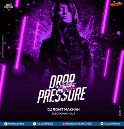 08 Drop the pressure (Remix) DJ ROHIT MAKHAN