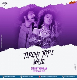 06 Tirchi Topi Wale (Remix) Dj Rohit Makhan
