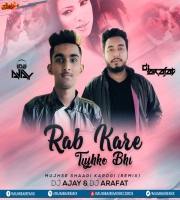 Rab Kare Tujhko Bhi (Remix) - DJ AJAY x DJ ARAFAT