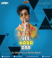 JEE KARDA - HARDY SANDHU - DJ LESH INDIA X HRUTIK REMIX