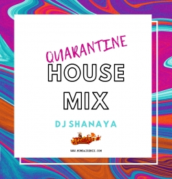 DJ Shanaya - Quarantine House Mix 2020