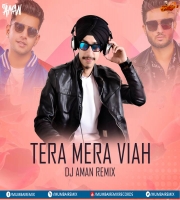 Tera Mera Viah (Remix) DJ Aman