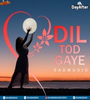 Dil Tode Gaye (Sad Music) Dayafter