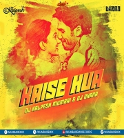 Kaise Hua (Remix) DJ Kalpesh Mumbai x DJ Dhana