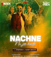 Nachne Nu Jee Krda (Remix) Dj R-Nation X Dj Sunny Groove
