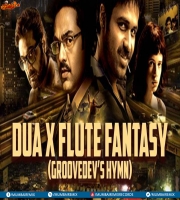Dua vs Flute Fantasy (Remix) Groovedevs hymn