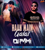 HAAN MAIN GALAT (REMIX) DJ PAMI