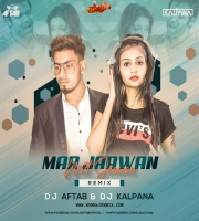 Mar Jaawan Mit Jaawan (Remix) DJ Aftab x DJ Kalpana