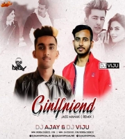 Girlfriend - Jass Manak (Remix) DJ AJAY x DJ VIJU