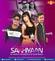 Sakhiyaan (Remix - DJ Ashif.H X DJ Rislyn X DJ Sajid