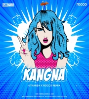 Kangna Remix - Dj Utkarsh Garg x Rocco