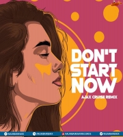 Dont Start Now (Remix) Ajax Cruise