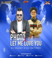 Photo x Let Me Love You (Mashup) - DJ VAGGY x DJ SKYYREX