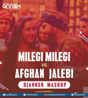 Milegi Milegi Vs Afghan Jalebi Mashup - DJ Annsh