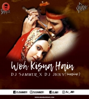 Woh Kisna Hai (Smashup) DJ Sammer X DJ Jnny