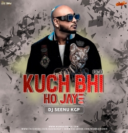 Kuch Bhi Ho Jaaye (Remix) DJ Seenu KGP
