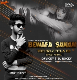 A Toy Tod Dele Dila Ge Bewafa Sanam (Remix) Dj Vicky x Dj Rocky